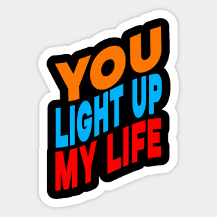 You light up my life Sticker